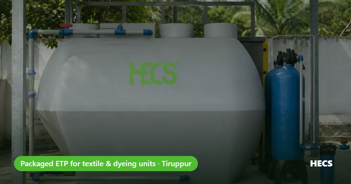 HECS packaged ETP (X-FLUENT FRP effluent treatment plant) for textile and dyeing units in Tiruppur